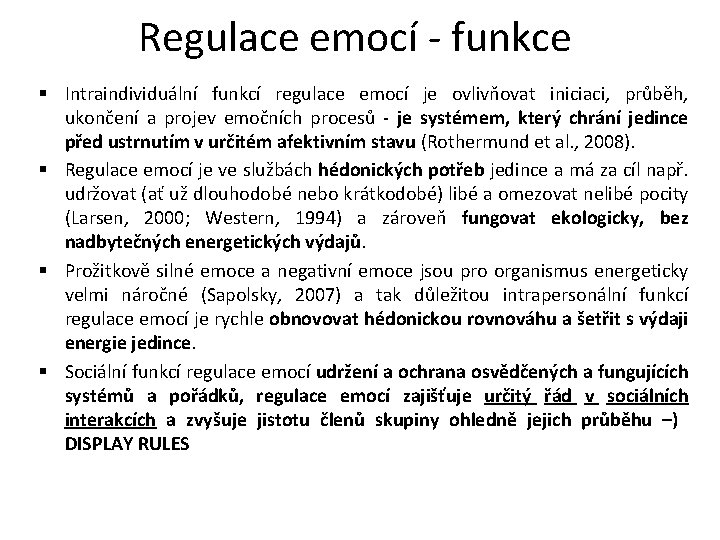 Regulace emocí - funkce § Intraindividuální funkcí regulace emocí je ovlivňovat iniciaci, průběh, ukončení