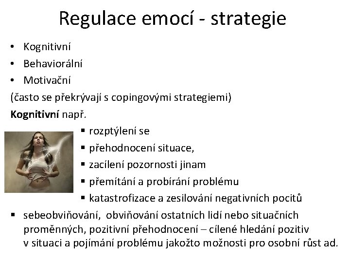 Regulace emocí - strategie • Kognitivní • Behaviorální • Motivační (často se překrývají s