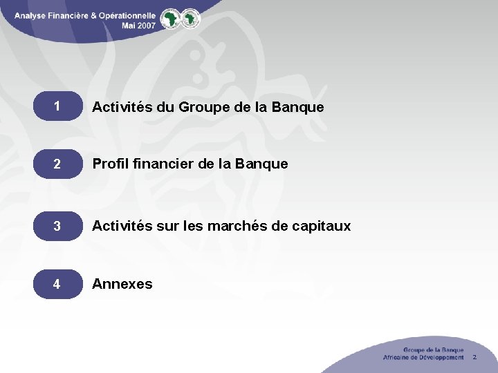 1 Activités du Groupe de la Banque 2 Profil financier de la Banque 3