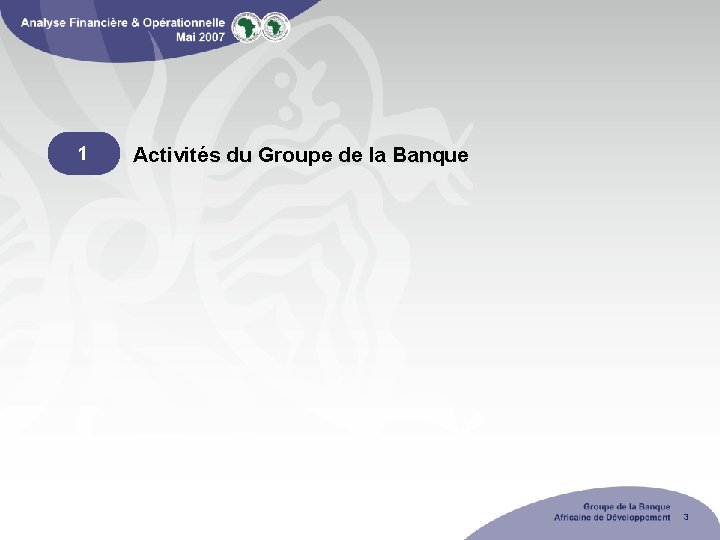 1 Activités du Groupe de la Banque 3 