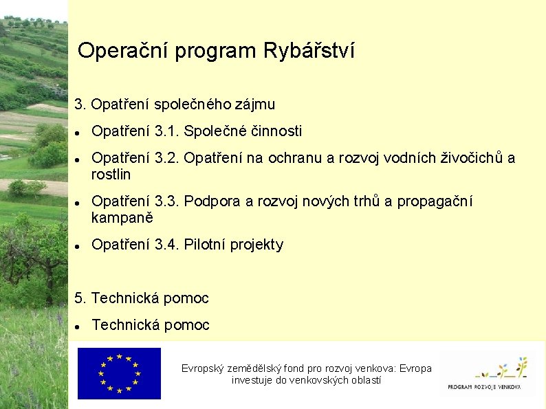 Operační program Rybářství 3. Opatření společného zájmu Opatření 3. 1. Společné činnosti Opatření 3.