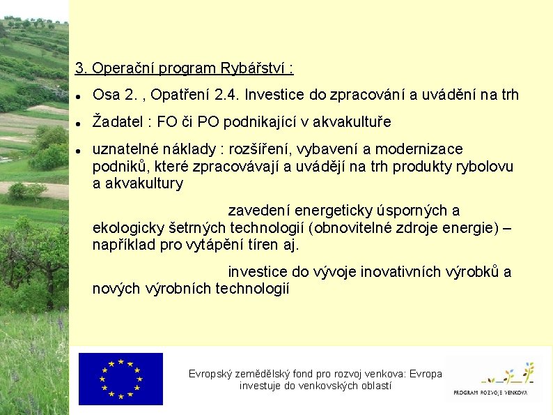 3. Operační program Rybářství : Osa 2. , Opatření 2. 4. Investice do zpracování