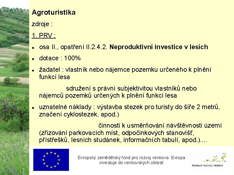 Agroturistika zdroje : 1. PRV : osa II. , opatření II. 2. 4. 2.