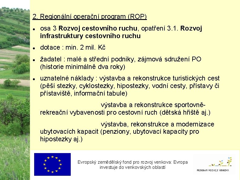 2. Regionální operační program (ROP) osa 3 Rozvoj cestovního ruchu, opatření 3. 1. Rozvoj