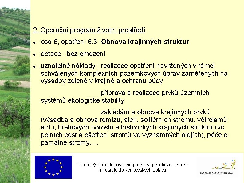 2. Operační program životní prostředí osa 6, opatření 6. 3. Obnova krajinných struktur dotace