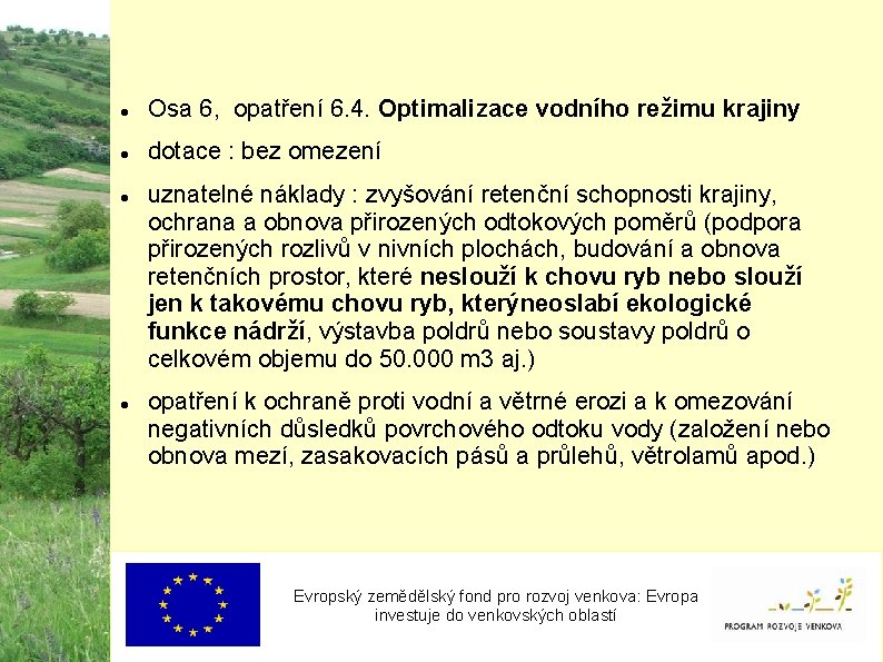  Osa 6, opatření 6. 4. Optimalizace vodního režimu krajiny dotace : bez omezení