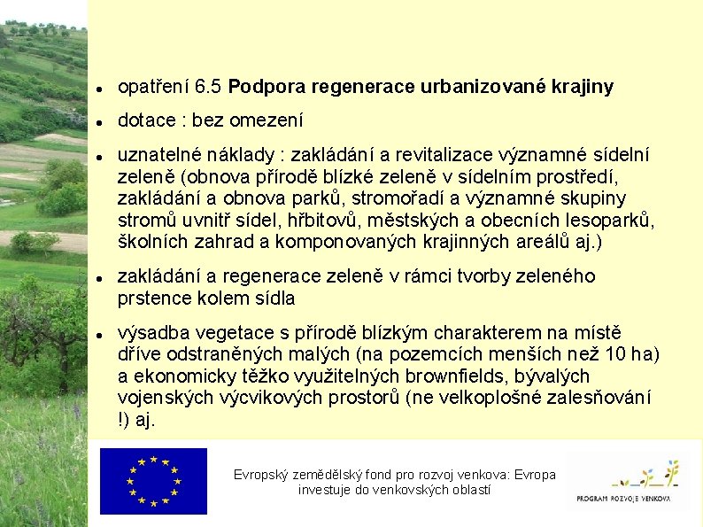  opatření 6. 5 Podpora regenerace urbanizované krajiny dotace : bez omezení uznatelné náklady