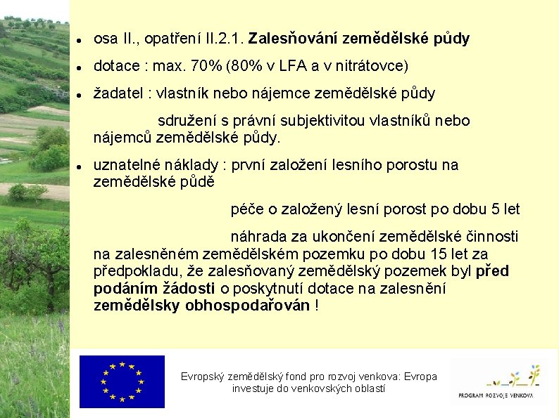  osa II. , opatření II. 2. 1. Zalesňování zemědělské půdy dotace : max.