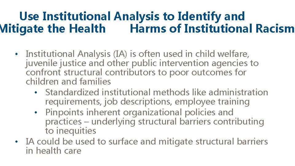 Use Institutional Analysis to Identify and Mitigate the Health Harms of Institutional Racism •