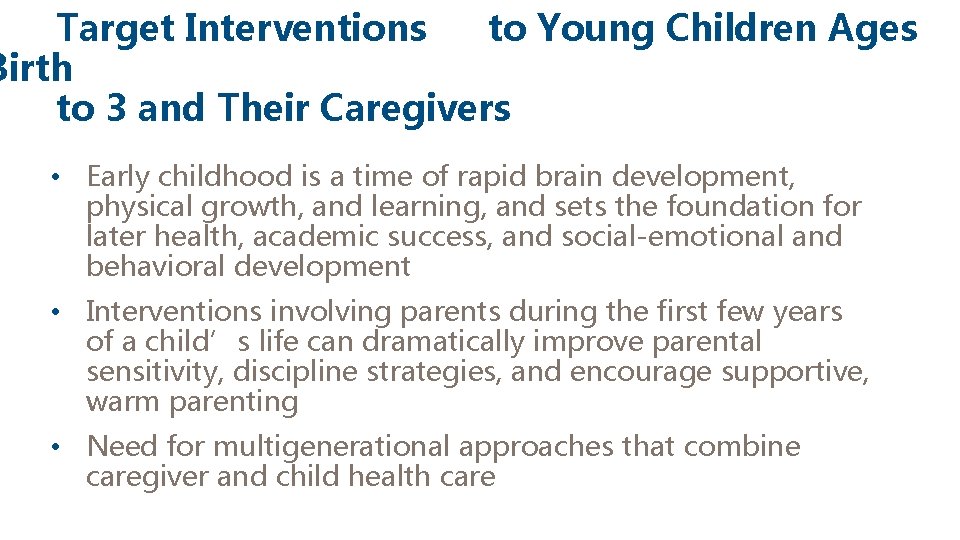 Target Interventions to Young Children Ages Birth to 3 and Their Caregivers • Early