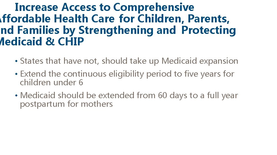 Increase Access to Comprehensive Affordable Health Care for Children, Parents, and Families by Strengthening