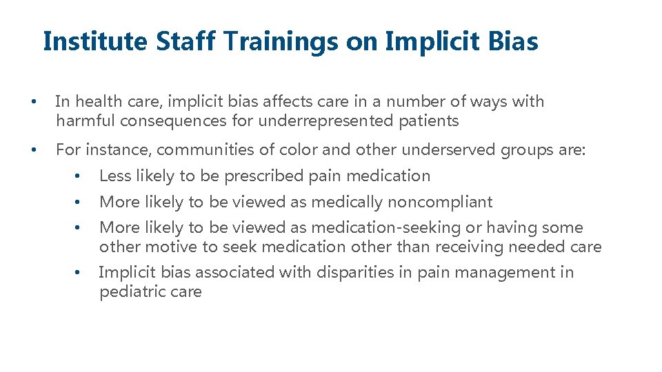 Institute Staff Trainings on Implicit Bias • In health care, implicit bias affects care