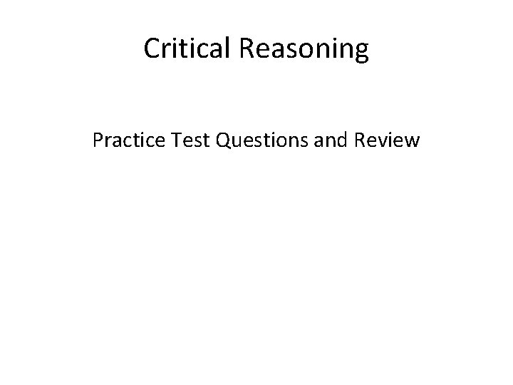 Critical Reasoning Practice Test Questions and Review 