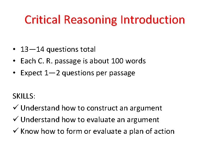 Critical Reasoning Introduction • 13— 14 questions total • Each C. R. passage is