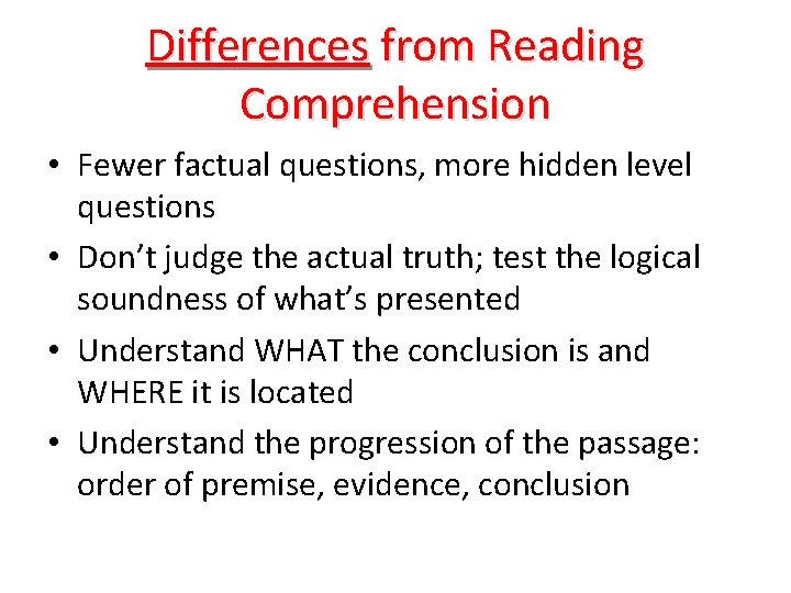 Differences from Reading Comprehension • Fewer factual questions, more hidden level questions • Don’t