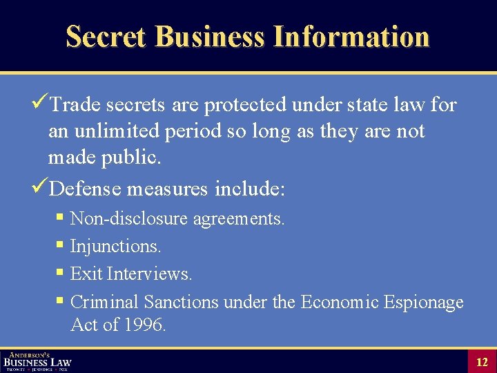 Secret Business Information üTrade secrets are protected under state law for an unlimited period