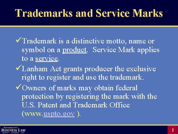 Trademarks and Service Marks üTrademark is a distinctive motto, name or symbol on a