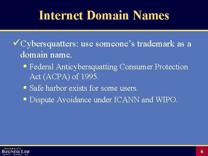Internet Domain Names üCybersquatters: use someone’s trademark as a domain name. § Federal Anticybersquatting