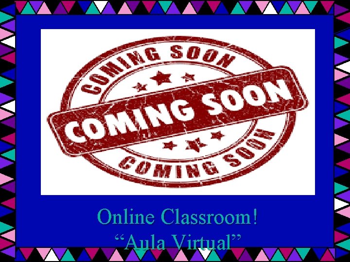 Online Classroom! “Aula Virtual” 