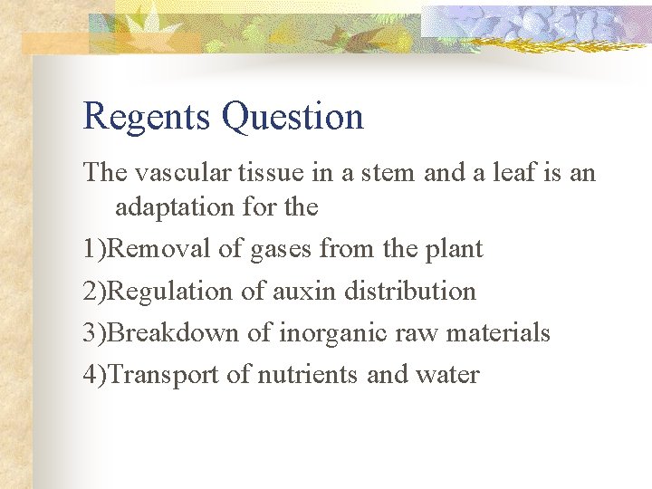 Regents Question The vascular tissue in a stem and a leaf is an adaptation