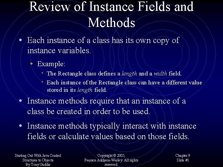 Review of Instance Fields and Methods • Each instance of a class has its