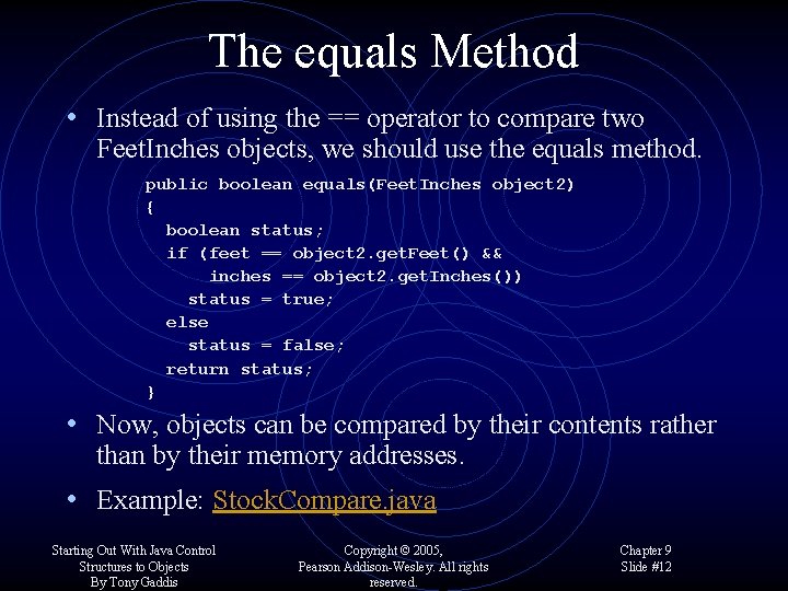 The equals Method • Instead of using the == operator to compare two Feet.