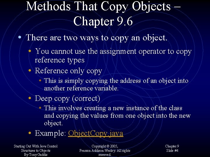 Methods That Copy Objects – Chapter 9. 6 • There are two ways to