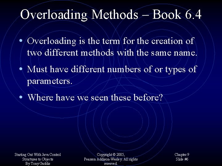 Overloading Methods – Book 6. 4 • Overloading is the term for the creation