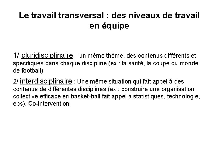 Le travail transversal : des niveaux de travail en équipe 1/ pluridisciplinaire : un