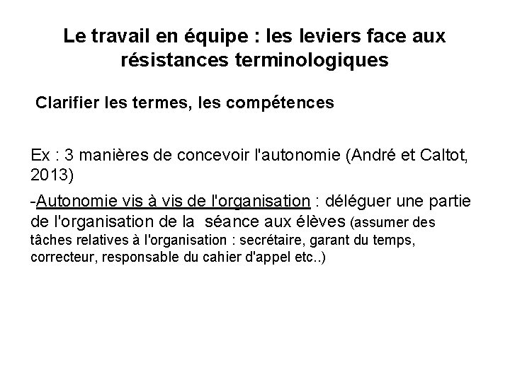 Le travail en équipe : les leviers face aux résistances terminologiques Clarifier les termes,