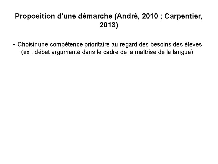 Proposition d'une démarche (André, 2010 ; Carpentier, 2013) - Choisir une compétence prioritaire au