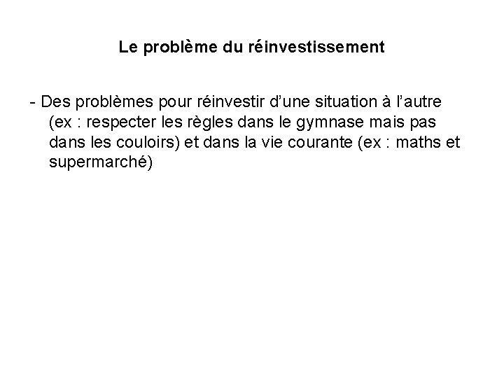 Le problème du réinvestissement - Des problèmes pour réinvestir d’une situation à l’autre (ex