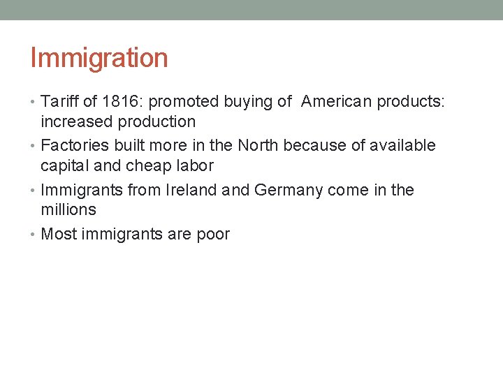 Immigration • Tariff of 1816: promoted buying of American products: increased production • Factories