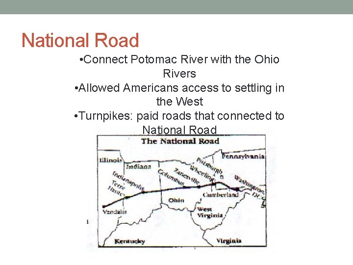 National Road • Connect Potomac River with the Ohio Rivers • Allowed Americans access