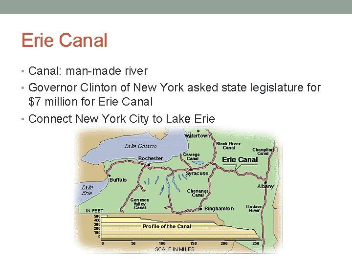 Erie Canal • Canal: man-made river • Governor Clinton of New York asked state