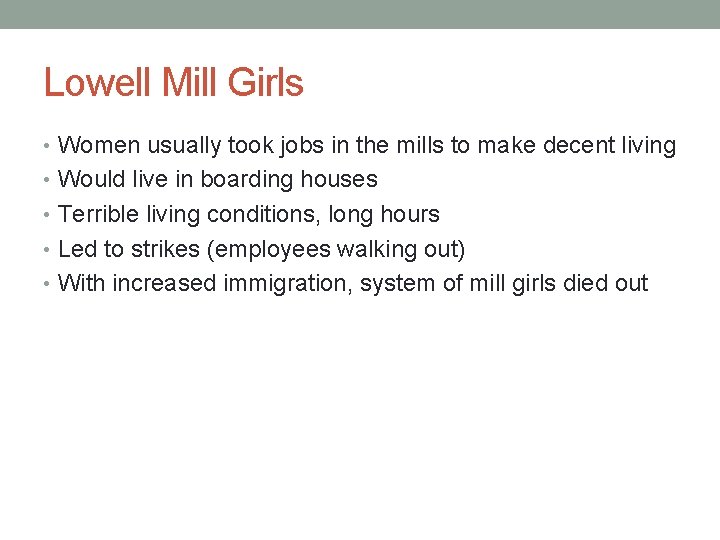 Lowell Mill Girls • Women usually took jobs in the mills to make decent