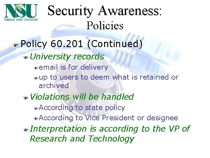 Security Awareness: Policies Policy 60. 201 (Continued) University records email is for delivery up