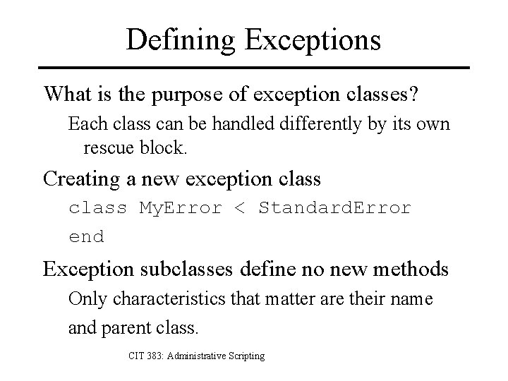 Defining Exceptions What is the purpose of exception classes? Each class can be handled