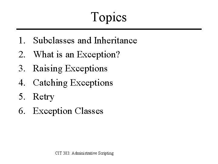 Topics 1. 2. 3. 4. 5. 6. Subclasses and Inheritance What is an Exception?