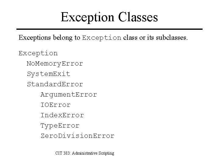 Exception Classes Exceptions belong to Exception class or its subclasses. Exception No. Memory. Error