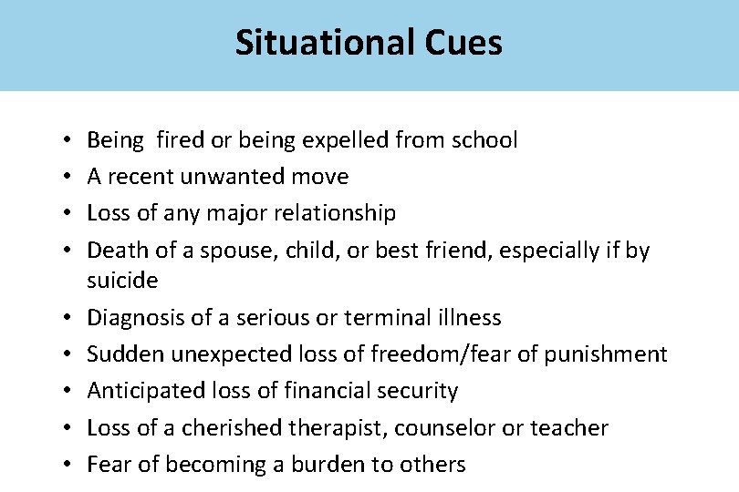 Situational Cues • • • Being fired or being expelled from school A recent