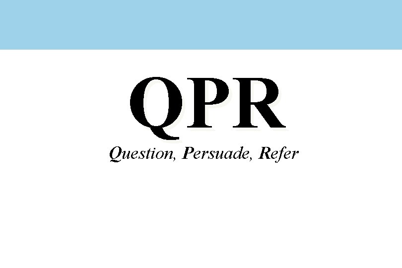 QPR Question, Persuade, Refer 