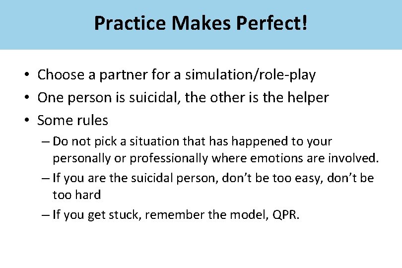 Practice Makes Perfect! • Choose a partner for a simulation/role-play • One person is