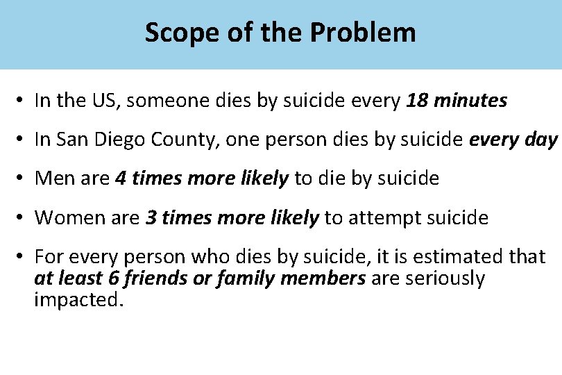 Scope of the Problem • In the US, someone dies by suicide every 18