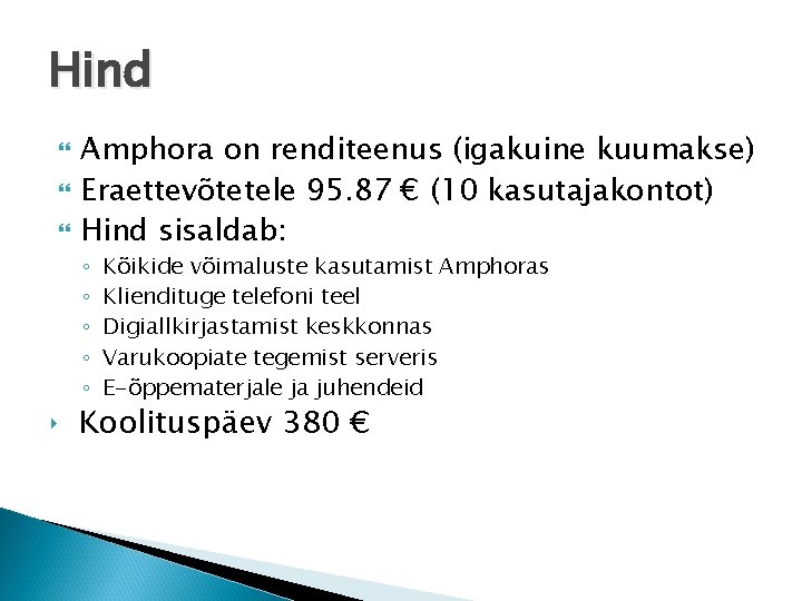 Hind Amphora on renditeenus (igakuine kuumakse) Eraettevõtetele 95. 87 € (10 kasutajakontot) Hind sisaldab: