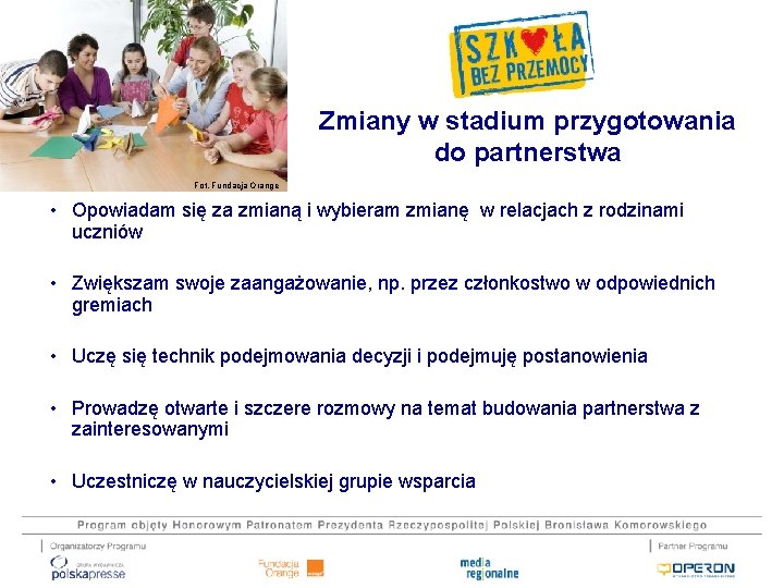 Zmiany w stadium przygotowania do partnerstwa Fot. Fundacja Orange • Opowiadam się za zmianą