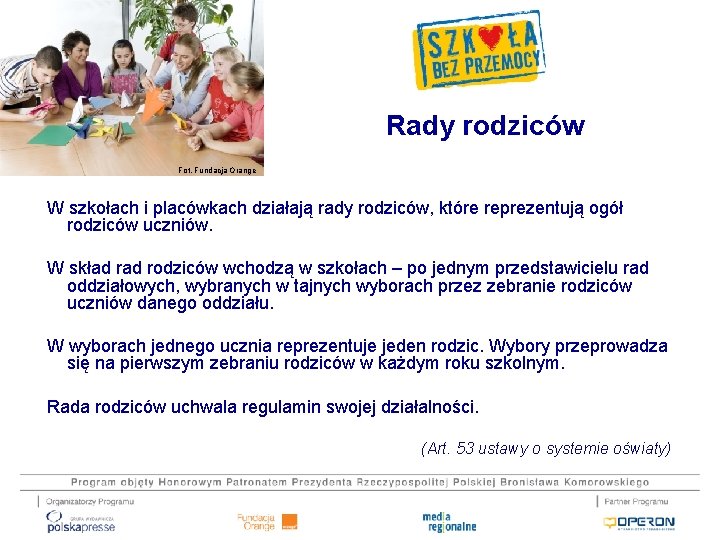 Rady rodziców Fot. Fundacja Orange W szkołach i placówkach działają rady rodziców, które reprezentują