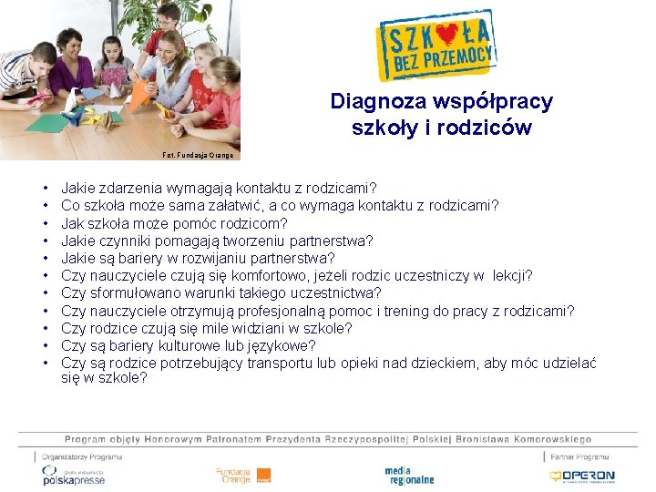 Diagnoza współpracy szkoły i rodziców Fot. Fundacja Orange • • • Jakie zdarzenia wymagają