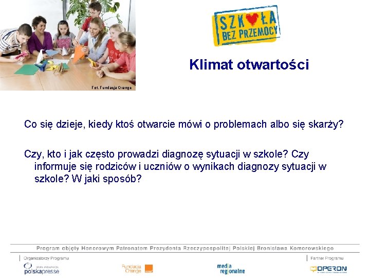 Klimat otwartości Fot. Fundacja Orange Co się dzieje, kiedy ktoś otwarcie mówi o problemach