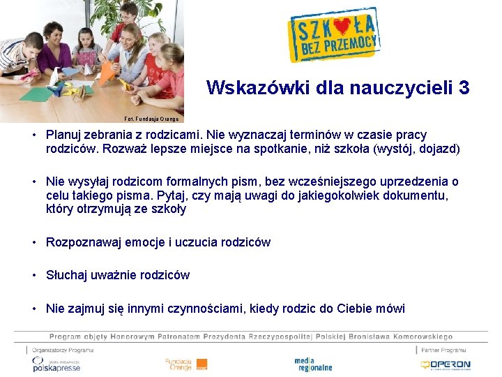 Wskazówki dla nauczycieli 3 Fot. Fundacja Orange • Planuj zebrania z rodzicami. Nie wyznaczaj